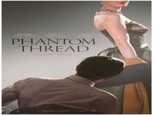 Phantom Thread, film avec Daniel Day Lewis, un biopic par Paul Thomas Anderson